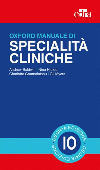 Oxford. Manuale di specialità cliniche - Andrew Baldwin, Nina Hjelde, Charlotte Goumalatsou - Libro Edra 2019 | libraccio.click
