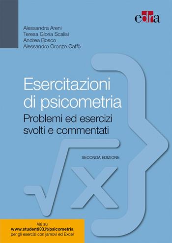 Esercitazioni di psicometria. Problemi ed esercizi svolti e commentati - Alessandra Areni, Teresa Gloria Scalisi, Andrea Bosco - Libro Edra 2020 | libraccio.click