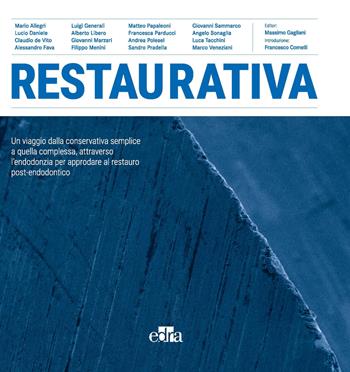 Restaurativa. Un viaggio dalla conservativa semplice a quella complessa, attraverso l'endodonzia per approdare al restauro post-endodontico  - Libro Edra 2024 | libraccio.click