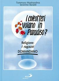 I coleotteri volano in paradiso? Religione: i ragazzi domandano - Tommaso Mastrandrea - Libro San Paolo Edizioni 1998, Conoscere insieme | libraccio.click