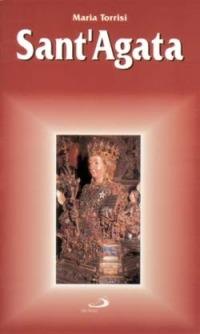 Sant'Agata - Maria Torrisi - Libro San Paolo Edizioni 1997, Santi e santuari | libraccio.click