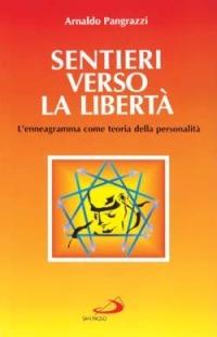 Sentieri verso la libertà. L'enneagramma come teoria della personalità - Arnaldo Pangrazzi - Libro San Paolo Edizioni 2014, Psicologia | libraccio.click