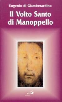 Il volto santo di Manoppello - Eugenio Di Giamberardino - Libro San Paolo Edizioni 1998, Santi e santuari | libraccio.click