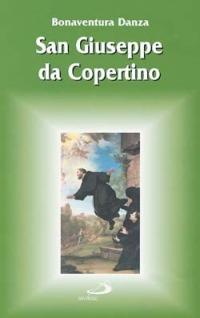 San Giuseppe da Copertino - Bonaventura Danza - Libro San Paolo Edizioni 2003, Santi e santuari | libraccio.click