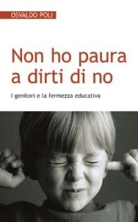 Non ho paura a dirti di no. I genitori e la fermezza educativa - Osvaldo Poli - Libro San Paolo Edizioni 2013, Progetto famiglia | libraccio.click