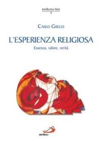 L'esperienza religiosa. Essenza, valore, verità - Carlo Greco - Libro San Paolo Edizioni 2004, Intellectus fidei | libraccio.click