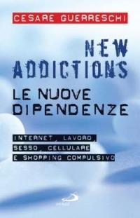 New addictions. Le nuove dipendenze - Cesare Guerreschi - Libro San Paolo Edizioni 2005, Problemi sociali d'oggi | libraccio.click