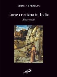 L'arte cristiana in Italia. Vol. 2: Rinascimento - Timothy Verdon - Libro San Paolo Edizioni 2006, Grandi libri fotografici | libraccio.click