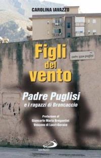 Figli del vento. Padre Puglisi e i ragazzi di Brancaccio - Carolina Iavazzo - Libro San Paolo Edizioni 2014, Il pozzo - 1ª serie | libraccio.click
