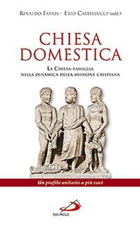 Chiesa domestica. La Chiesa-famiglia nella dinamica della missione cristiana. Un profilo unitario a più voci  - Libro San Paolo Edizioni 2009, Le ragioni della speranza | libraccio.click