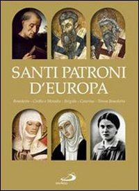 Santi patroni d'Europa. Benedetto, Cirillo e Metodio, Brigida, Caterina, Teresa Benedetta. Ediz. illustrata  - Libro San Paolo Edizioni 2009, Dimensioni dello spirito | libraccio.click