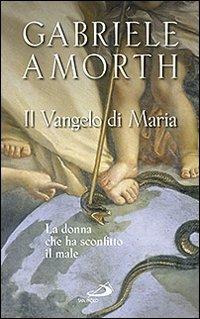 Il vangelo di Maria. La donna che ha sconfitto il male - Gabriele Amorth - Libro San Paolo Edizioni 2012, Modello e presenza | libraccio.click