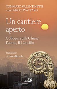 Un cantiere aperto. Colloqui sulla Chiesa, l'uomo, il Concilio - Tommaso Valentinetti, Fabio Zavattaro - Libro San Paolo Edizioni 2012, Attualità e storia | libraccio.click