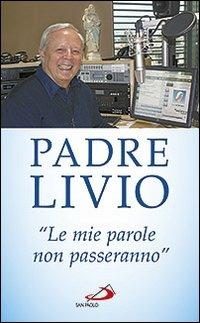 «Le mie parole non passeranno». Ogni parola che Gesù ha pronunciato è viva e opera miracoli nei cuori e nel mondo - Livio Fanzaga - Libro San Paolo Edizioni 2013, Le ragioni della speranza | libraccio.click