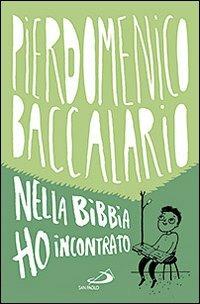 Nella Bibbia ho incontrato - Pierdomenico Baccalario - Libro San Paolo Edizioni 2013, Narrativa San Paolo ragazzi | libraccio.click