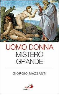 Uomo donna mistero grande - Giorgio Mazzanti - Libro San Paolo Edizioni 2013, Progetto famiglia | libraccio.click