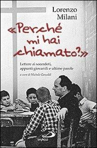 «Perché mi hai chiamato?». Lettere ai sacerdoti, appunti giovanili e ultime parole - Lorenzo Milani - Libro San Paolo Edizioni 2013, Dimensioni dello spirito | libraccio.click
