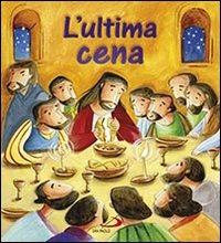 L'ultima cena. Ediz. illustrata - Katherine Sully, Simona Sanfilippo - Libro San Paolo Edizioni 2014, Mondo bambino | libraccio.click