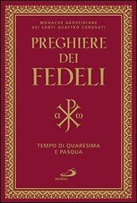 Preghiera dei fedeli. Tempo di Quaresima e Pasqua  - Libro San Paolo Edizioni 2014, Manuali liturgici | libraccio.click