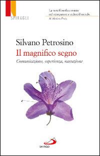Il magnifico segno. Comunicazione, esperienza, narrazione - Silvano Petrosino - Libro San Paolo Edizioni 2015, Universo filosofia | libraccio.click