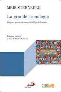 La grande cronologia. Tempo e spazio nel racconto biblico della storia - Meir Sternberg - Libro San Paolo Edizioni 2015, Lectio | libraccio.click