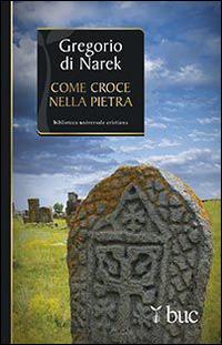 Come croce nella pietra - Gregorio di Narek - Libro San Paolo Edizioni 2015, Biblioteca universale cristiana | libraccio.click