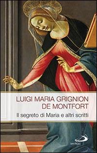 Il segreto di Maria e altri scritti - Santo Louis-Marie Grignion de Montfort - Libro San Paolo Edizioni 2015, Modello e presenza | libraccio.click
