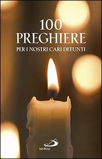 100 preghiere per i nostri cari defunti - Vito Morelli - Libro San Paolo Edizioni 2015, Messale e preghiere dei fedeli | libraccio.click