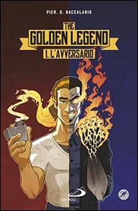 L'avversario. The golden legend. Vol. 1 - Pierdomenico Baccalario - Libro San Paolo Edizioni 2016, Narrativa San Paolo ragazzi | libraccio.click