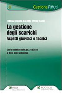 La gestione degli scarichi. Aspetti giuridici e tecnici - Viviana M. Balossi, Ettore Sassi - Libro Ipsoa 2011, Gestione rifiuti | libraccio.click