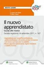 Il nuovo apprendistato. Guida alle novità. Decreto legislativo 14 settembre 2011, n. 167  - Libro Ipsoa 2011, Instant book | libraccio.click