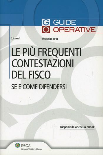Le più frequenti contestazioni del fisco. Se e come difendersi - Antonio Iorio - Libro Ipsoa 2014, Guide operative | libraccio.click