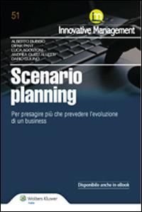 Scenario Planning. Per presagire più che prevedere l'evoluzione di un business  - Libro Ipsoa 2014, Innovative management | libraccio.click