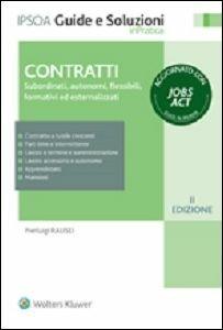 Contratti. Subordinati, autonomi, flessibili, formativi ed esternalizzati - Pierluigi Rausei - Libro Ipsoa 2015, Guide e soluzioni | libraccio.click