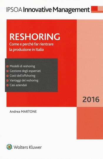 Reshoring. Come e perché far rientrare la produzione in Italia - Andrea Martone - Libro Ipsoa 2016, Innovative management | libraccio.click