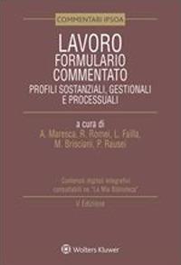 Lavoro. Formulario commentato. Profili sostanziali, gestionali e processuali  - Libro Ipsoa 2021, Formulari commentati | libraccio.click