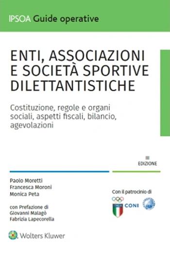Enti associazioni e società sportive dilettantistiche - Paolo Moretti, Francesca Moroni, Monica Peta - Libro Ipsoa 2024, Guide operative | libraccio.click