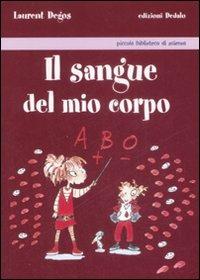 Il sangue del mio corpo - Laurent Degos - Libro edizioni Dedalo 2008, Piccola biblioteca di scienza | libraccio.click
