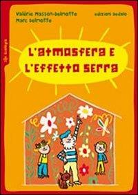 L'atmosfera e l'effetto serra. Ediz. illustrata - Valérie Masson-Delmotte, Marc Delmotte - Libro edizioni Dedalo 2010, Piccola biblioteca di scienza | libraccio.click