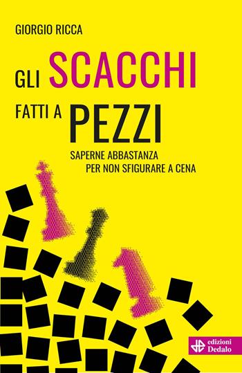Gli scacchi fatti a pezzi. Saperne abbastanza per non sfigurare a cena - Giorgio Ricca - Libro edizioni Dedalo 2025, Gli asteroidi | libraccio.click