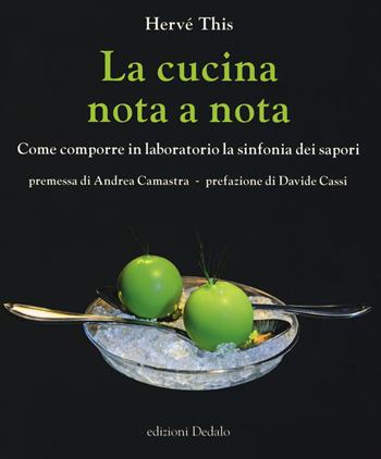 La cucina nota a nota. Come comporre in laboratorio la sinfonia dei sapori - Hervé This - Libro edizioni Dedalo 2017 | libraccio.click