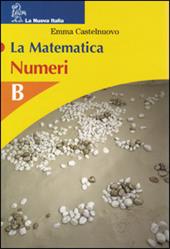 La matematica. Volume B. Numeri. Per la Scuola media
