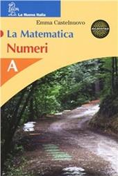 La matematica. Numeri. Modulo A-B. Per la Scuola media