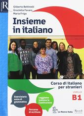 Insieme in italiano. Corso di italiano per stranieri. Livello B1. Per le Scuole superiori. Con ebook. Con espansione online. Con CD-Audio