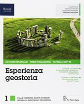 Esperienza geostoria. Per le Scuole superiori. Con ebook. Con espansione online. Vol. 1