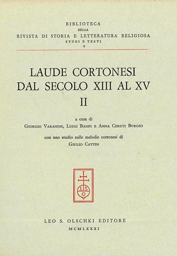 Laude cortonesi dal secolo XIII al XV. Vol. 2  - Libro Olschki 1981, Biblioteca della «Rivista di Storia e Letteratura Religiosa». Testi e Documenti | libraccio.click