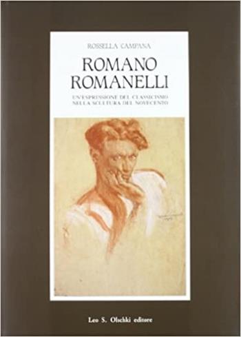 Romano Romanelli. Un'espressione del classicismo nella scultura del Novecento - Rossella Campana - Libro Olschki 1991, Studi della Fondazione Carlo Marchi | libraccio.click