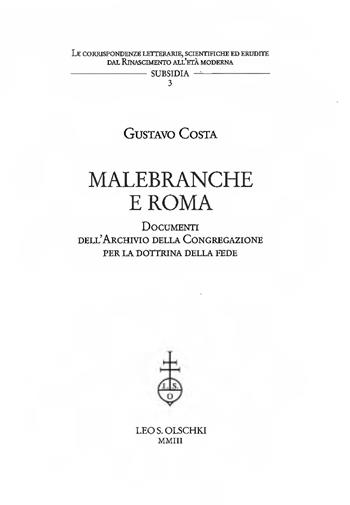 Malebranche e Roma. Documenti dell'archivio della Congregazione per la dottrina della fede - Gustavo Costa - Libro Olschki 2003, Corr. lett. sc. Rinas. età mod. Subsidia | libraccio.click