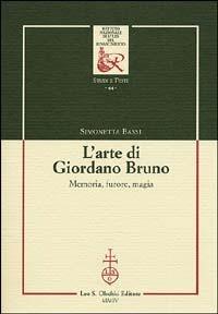 L'arte di Giordano Bruno. Memoria, furore, magia - Simonetta Bassi - Libro Olschki 2004, Ist. naz. studi sul Rinasc. Studi | libraccio.click