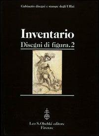Gabinetto disegni e stampe degli Uffizi. Inventario. Vol. 2: Disegni di figura (962f-1998f)  - Libro Olschki 2005 | libraccio.click